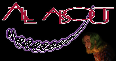 All about me, as if you really wanted to know!